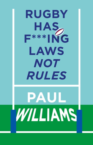 Cover image for 9781913538668 - Rugby Has F***ing Laws, Not Rules