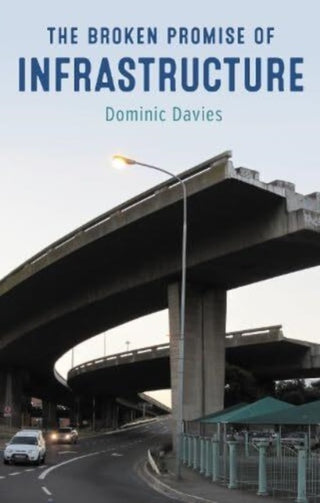 Cover image for 9781913546359 - The Broken Promise of Infrastructure