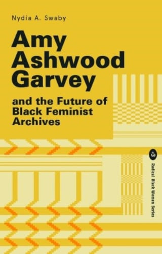 Cover image for 9781913546397 - Amy Ashwood Garvey and the Future of Black Feminist Archives