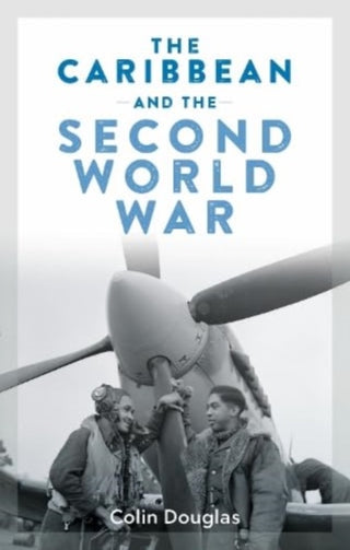 Cover image for 9781913546793 - The Caribbean and the Second World War