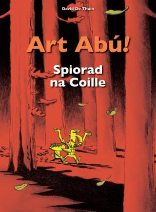 Cover image for 9781913573409 - Art Abú! Spiorad Na Coille (I Ngaeilge)