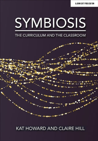 Cover image for 9781913622084 - Symbiosis: The Curriculum and the Classroom