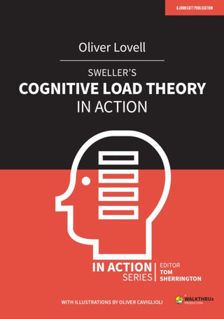 Cover image for 9781913622237 - Sweller's Cognitive Load Theory in Action