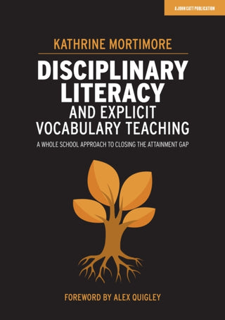 Cover image for 9781913622367 - Disciplinary Literacy and Explicit Vocabulary Teaching: A whole school approach to closing the attainment gap