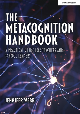 Cover image for 9781913622534 - The Metacognition Handbook: A Practical Guide for Teachers and School Leaders