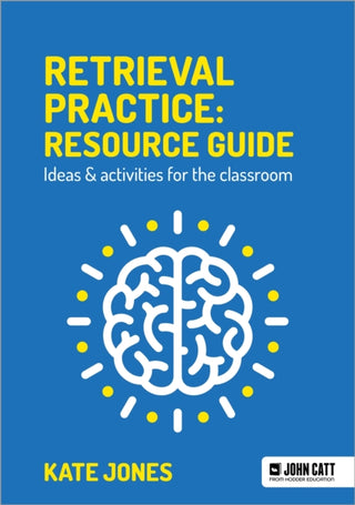 Cover image for 9781913622541 - Retrieval Practice: Resource Guide: Ideas & activities for the classroom