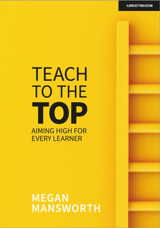 Cover image for 9781913622756 - Teach to the Top: Aiming High for Every Learner