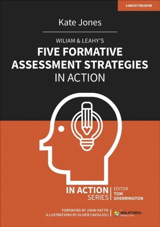 Cover image for 9781913622770 - Wiliam & Leahy's Five Formative Assessment Strategies in Action