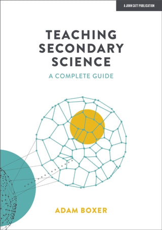 Cover image for 9781913622787 - Teaching Secondary Science: A Complete Guide