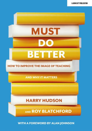 Cover image for 9781913622978 - Must do better: How to improve the image of teaching and why it matters