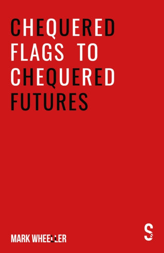 Cover image for 9781913630355 - Chequered Flags to Chequered Futures