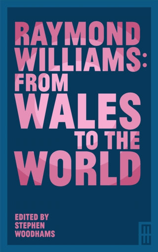 Cover image for 9781913640927 - Raymond Williams: From Wales to the World