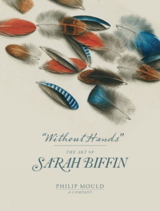 Cover image for 9781913645366 - Without Hands – The Art of Sarah Biffin