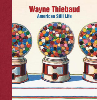 Cover image for 9781913645892 - Wayne Thiebaud – American Still Life