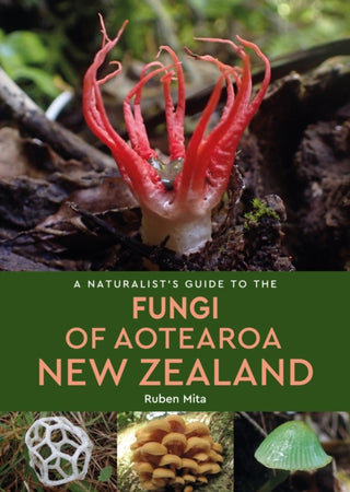 Cover image for 9781913679750 - A Naturalist's Guide to the Fungi of Aotearoa New Zealand