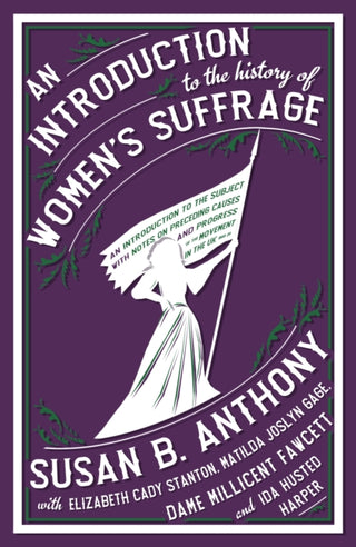 Cover image for 9781913724641 - An Introduction to the History of Women's Suffrage