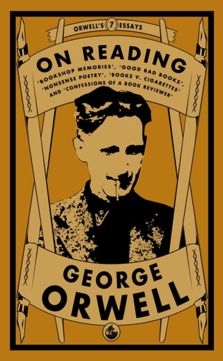 Cover image for 9781913724986 - Orwell on Reading: Bookshop Memories, Good Bad Books, Nonsense Poetry, Books vs. Cigarettes and Confessions of a Book Reviewer