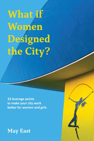 Cover image for 9781913743871 - What if Women Designed the City?