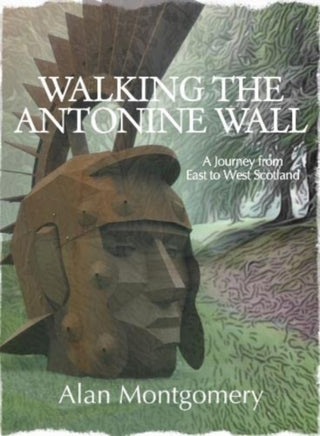 Cover image for 9781913836122 - Walking the Antonine Wall