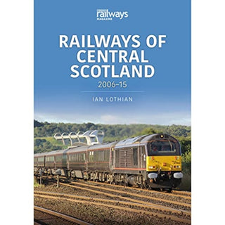 Cover image for 9781913870188 - Railways of Central Scotland: 2006–15