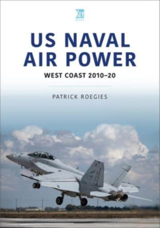 Cover image for 9781913870249 - US Naval Air Power: West Coast 2010-20