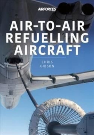 Cover image for 9781913870690 - Air-to-Air Refuelling Aircraft