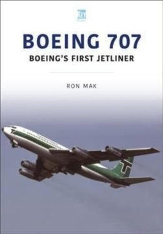 Cover image for 9781913870898 - Boeing 707: Boeing's First Jetliner
