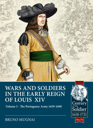 Cover image for 9781914059285 - Wars and Soldiers in the Early Reign of Louis XIV