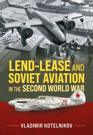 Supplemental image for 9781914059599 - Lend-Lease and Soviet Aviation in the Second World War