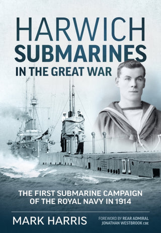 Cover image for 9781914059971 - Harwich Submarines in the Great War