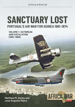 Cover image for 9781914059995 - Sanctuary Lost: Portugal's Air War for Guinea 1961-1974 Volume 1