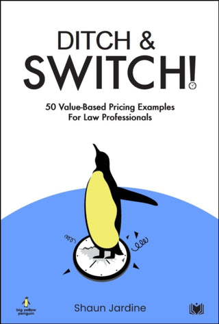 Supplemental image for 9781914066825 - Ditch & Switch: 50 Value-Based Pricing Examples for Law Professionals