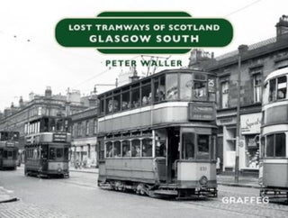 Cover image for 9781914079528 - Lost Tramways of Scotland: Glasgow South