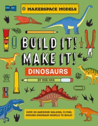 Cover image for 9781914087653 - BUILD IT! MAKE IT! DINOSAURS