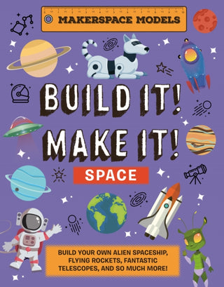 Cover image for 9781914087684 - Build It! Make It! SPACE