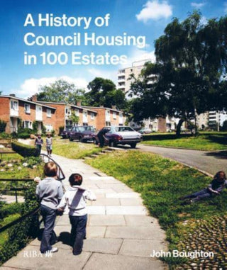Cover image for 9781914124631 - A History of Council Housing in 100 Estates