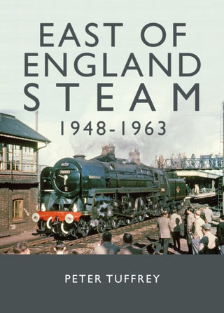 Cover image for 9781914227462 - East of England Steam 1948-1963