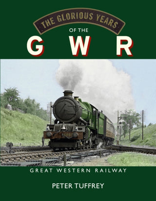 Cover image for 9781914227745 - The Glorious Years of the GWR