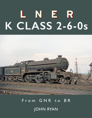 Cover image for 9781914227752 - LNER K Class 2-6-0's
