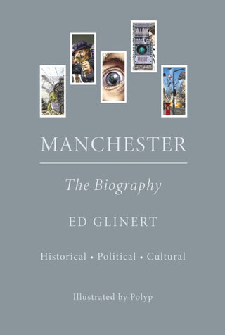 Cover image for 9781914227882 - Manchester : The Biography
