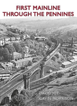 Cover image for 9781914227905 - First Mainline Through The Pennines