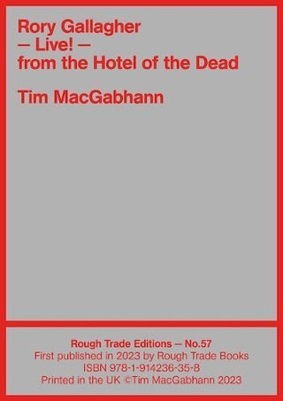 Cover image for 9781914236358 - Rory Gallagher - LIVE! From the Hotel of the Dead - Tim MacGabhann (RT#57)
