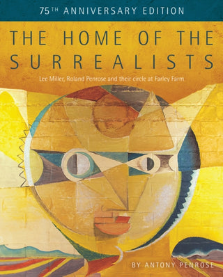 Cover image for 9781914298066 - The Home of the Surrealists - 75th Anniversary Edition