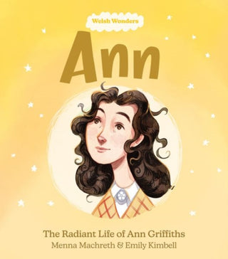 Cover image for 9781914303265 - Welsh Wonders: Ann - The Radiant Life of Ann Griffiths