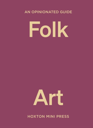 Cover image for 9781914314841 - An Opinionated Guide to Folk Art