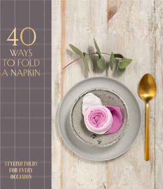 Cover image for 9781914317033 - 40 Ways to Fold a Napkin
