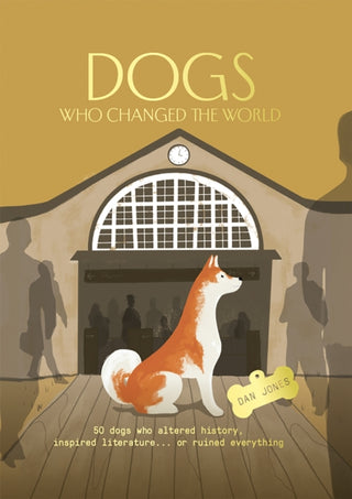 Cover image for 9781914317316 - Dogs Who Changed the World