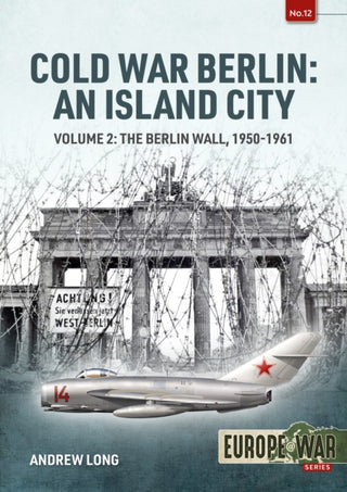 Cover image for 9781914377105 - Cold War Berlin: An Island City Volume 2
