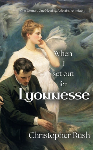 Cover image for 9781914399398 - When I Set Out For Lyonnesse