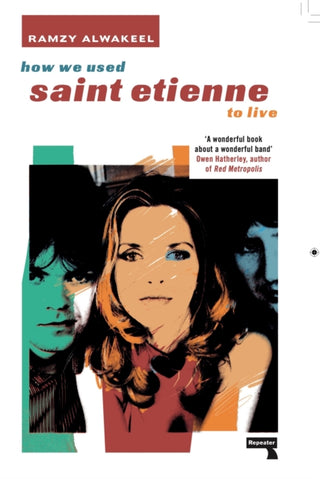 Supplemental image for 9781914420849 - How We Used Saint Etienne to Live